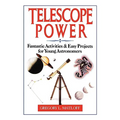 Telescope Power: Fantastic Activities & Easy Projects for Young Astronomers - Paperback