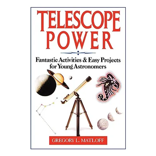 Telescope Power: Fantastic Activities & Easy Projects for Young Astronomers - Paperback