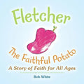 Fletcher: The Faithful Potato - Paperback