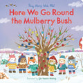 Here We Go Round the Mulberry Bush: (A Classic Nursery Rhyme Board Book with Interactive Sliders and Qr Code for Instrumental and Vocal Versions - For - Board Book