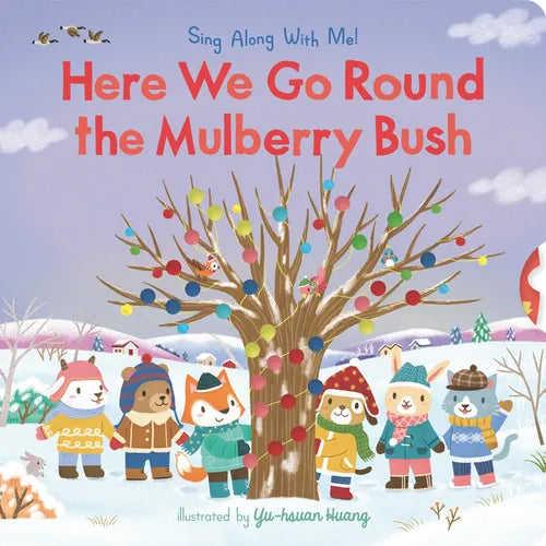 Here We Go Round the Mulberry Bush: (A Classic Nursery Rhyme Board Book with Interactive Sliders and Qr Code for Instrumental and Vocal Versions - For - Board Book