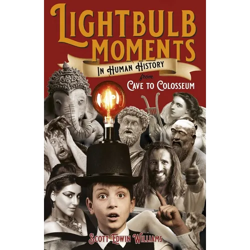 Lightbulb Moments in Human History: From Cave to Colosseum - Paperback