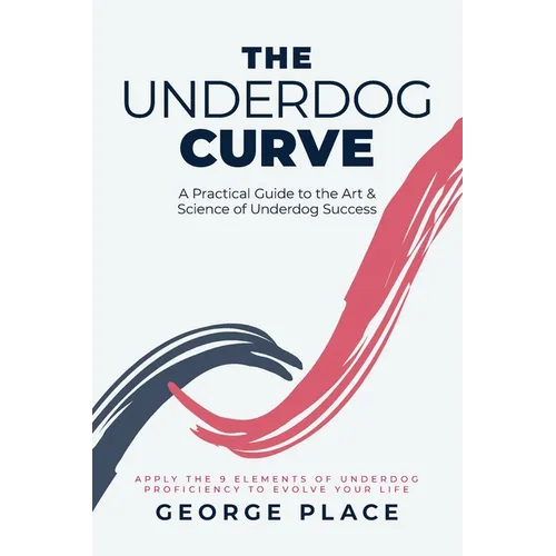 The Underdog Curve: A practical guide to the art and science of underdog success - Paperback