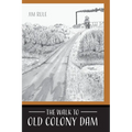 The Walk to Old Colony Dam - Hardcover