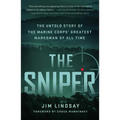 The Sniper: The Untold Story of the Marine Corps' Greatest Marksman of All Time - Paperback