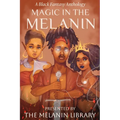 Magic in the Melanin: A Black Fantasy Anthology - Paperback