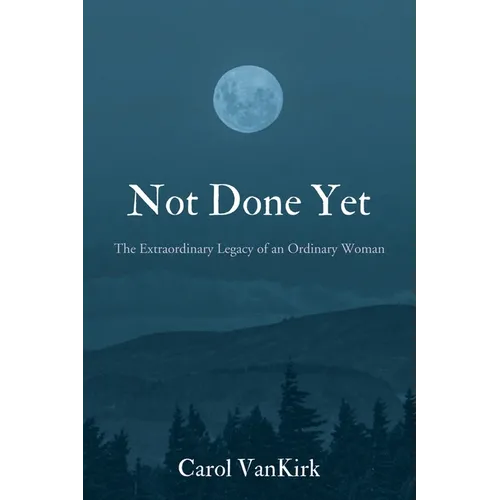 Not Done Yet: The Extraordinary Legacy of an Ordinary Woman - Paperback