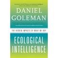 Ecological Intelligence: The Hidden Impacts of What We Buy - Paperback