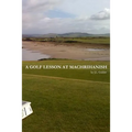 A Golf Lesson at Machrihanish - Paperback