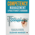 Competency Management - A Practitioner's Handbook: Develop Self, Businesses, Communities & Societies - Paperback