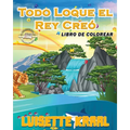 Todo Loque el Rey Creó Libro de colorear - Paperback