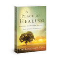 A Place of Healing: Wrestling with the Mysteries of Suffering, Pain, and God's Sovereignty - Paperback