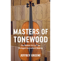 Masters of Tonewood: The Hidden Art of Fine Stringed-Instrument Making - Hardcover
