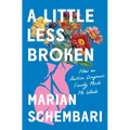 A Little Less Broken: How an Autism Diagnosis Finally Made Me Whole - Hardcover