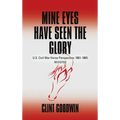 Mine Eyes Have Seen the Glory: U.S. Civil War Horse Perspective: 1861-1865 Revisited - Hardcover