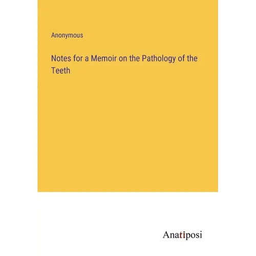 Notes for a Memoir on the Pathology of the Teeth - Paperback