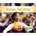 Baton Twirling - Library Binding