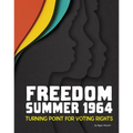 Freedom Summer 1964: Turning Point for Voting Rights - Paperback