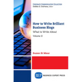 How to Write Brilliant Business Blogs, Volume II: What to Write About - Paperback
