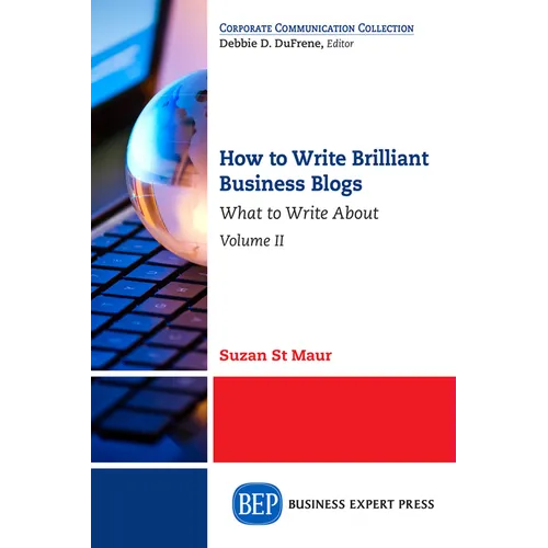 How to Write Brilliant Business Blogs, Volume II: What to Write About - Paperback