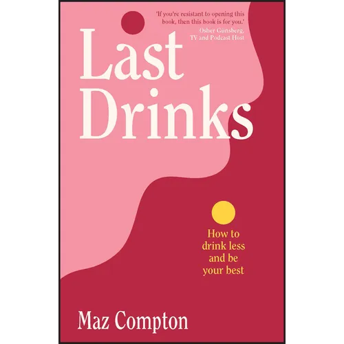 Last Drinks: How to Drink Less and Be Your Best - Paperback