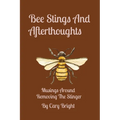 Bee Stings And Afterthoughts: Musings Around Removing The Stinger - Paperback