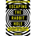 Escaping the Rabbit Hole: How to Debunk Conspiracy Theories Using Facts, Logic, and Respect - Paperback