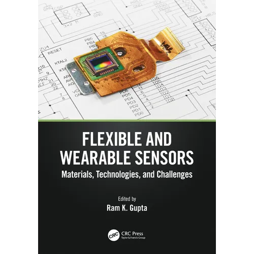 Flexible and Wearable Sensors: Materials, Technologies, and Challenges - Paperback