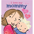 I Love My Mommy - Board Book