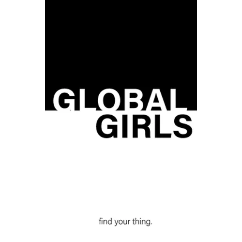 Global Girls: Find Your Thing - Hardcover