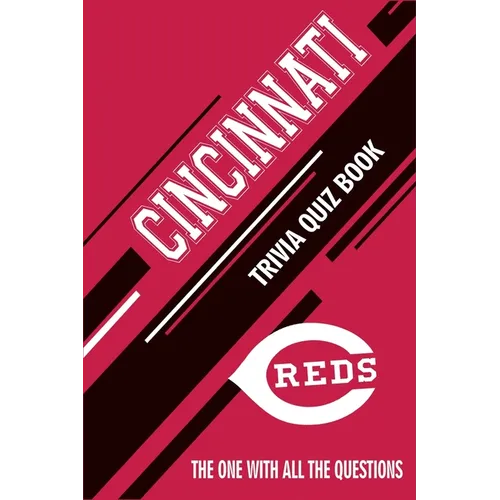 Cincinnati Reds Trivia Quiz Book: The One With All The Questions - Paperback