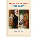 American Slavery: Privileges and Pleasures - Paperback