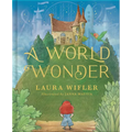 A World Wonder: A Story of Big Dreams, Amazing Adventures, and the Little Things That Matter Most - Hardcover