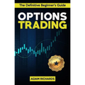 Options Trading: The Definitive Beginner's Guide: 11 Rules to Follow, 8 Rookie Mistakes to Avoid, 10 Simple But Profitable Strategies t - Paperback