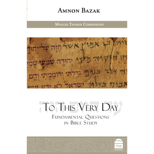 To This Very Day: Fundamental Questions in the Bible Study - Hardcover