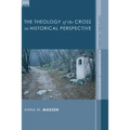 The Theology of the Cross in Historical Perspective - Paperback