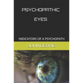 Psychopathic Eyes: Indicators of a Psychopath - Paperback