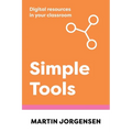 Simple Tools: Digital Resources in Your Classroom - Paperback