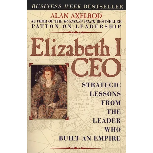 Elizabeth I CEO: Strategic Lessons from the Leader Who Built an Empire - Paperback