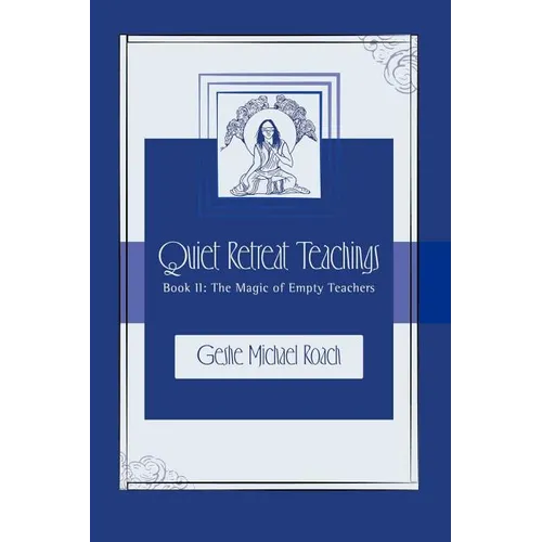 The Magic of Empty Teachers: Quiet Retreat Teachings Book 2 - Paperback