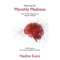 Mastering the Monthly Madness: How Therapy Helps Ease the Mayhem of PMDD - Paperback