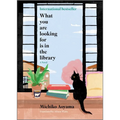 What You Are Looking for Is in the Library - Hardcover