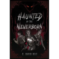 Haunted by the Neverborn - Paperback