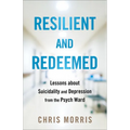 Resilient and Redeemed: Lessons about Suicidality and Depression from the Psych Ward - Paperback