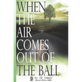 When the Air Comes Out of the Ball - Paperback