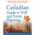 The Canadian Guide to Will and Estate Planning: Everything You Need to Know Today to Protect Your Wealth and Your Family Tomorrow, Fourth Edition - Paperback