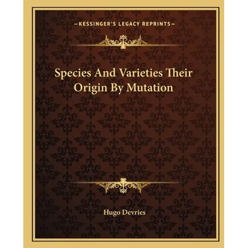 Species And Varieties Their Origin By Mutation - Paperback