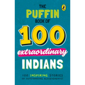 The Puffin Book of 100 Extraordinary Indians - Paperback
