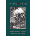 The Lady Is Delicate: An Italian Villa Memoir - Paperback
