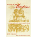 Civilizing the Machine: Technology and Republican Values in America, 1776-1900 - Paperback